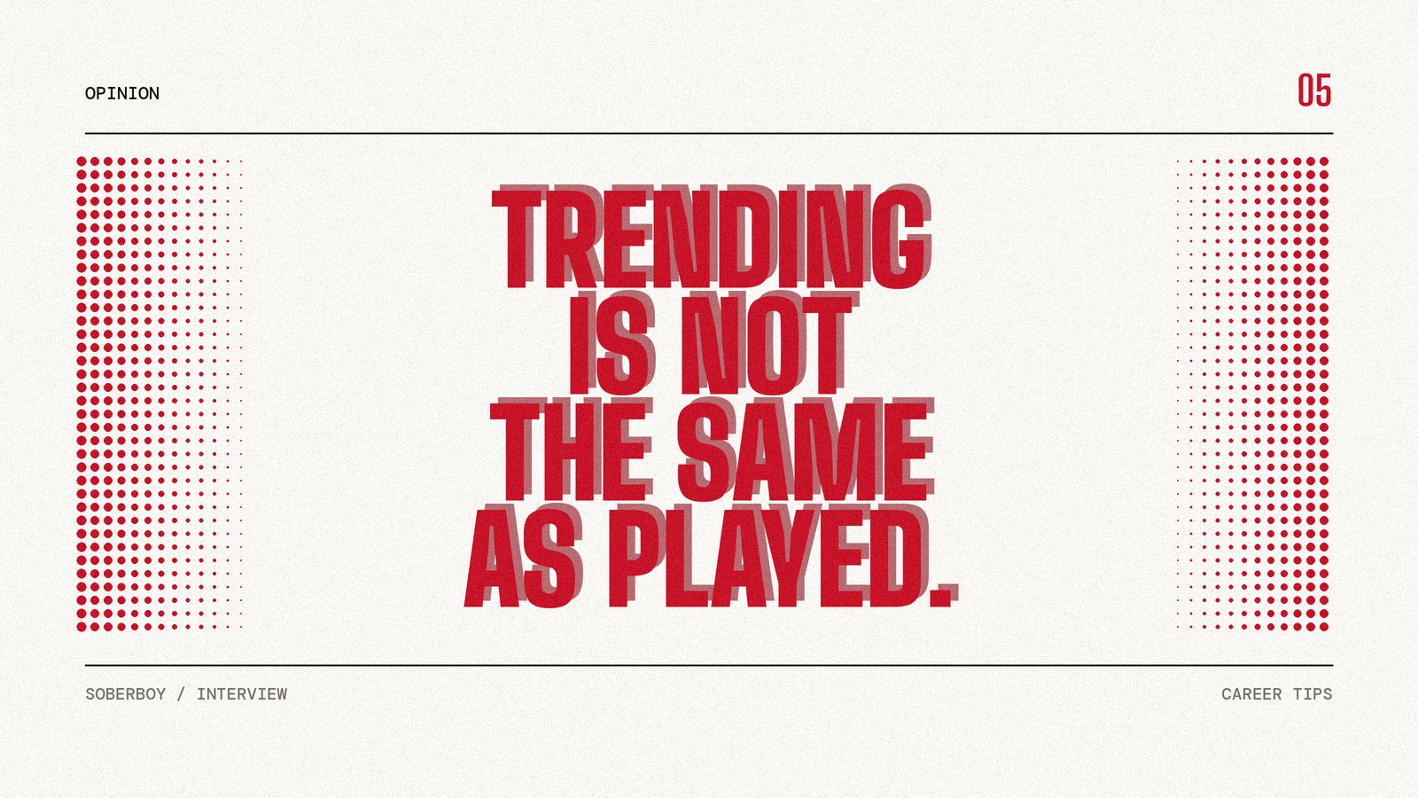 Screen-print poster reading "Trending is not the same as played." in heavy red condensed type on paper.